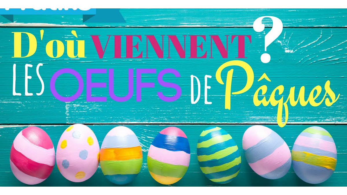 D’OÙ VIENNENT LES ŒUFS DE PÂQUES ?
