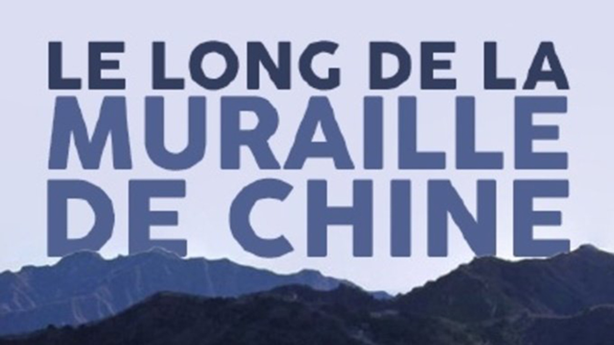 LE LONG DE LA MURAILLE DE CHINE