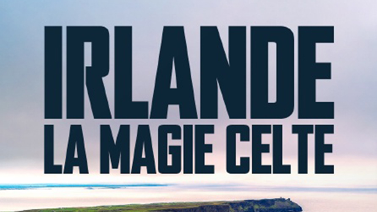 IRLANDE, LA MAGIE CELTE